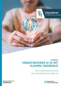 Verantwoorde AI in het Vlaamse onderwijs. Een collaboratief proces van ontwikkeling tot gebruik. Visietekst
